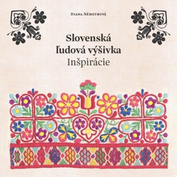 Nová publikácia Slovenská ľudová výšivka z dielne vydavateľstva ÚĽUV-u vyšla v edícií Inšpirácie.