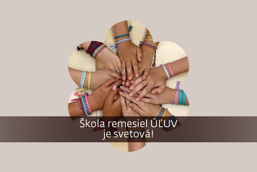 Škola remesiel ÚĽUV je svetová!